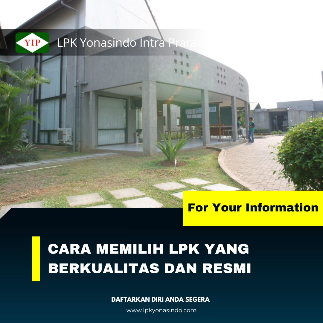 Cara Memilih LPK Yang Berkualitas Dan Resmi - LPK Yonasindo Intra Pratama